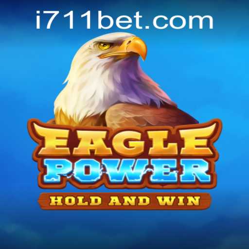 EaglePower: A Thrilling Adventure in the World of 711bet